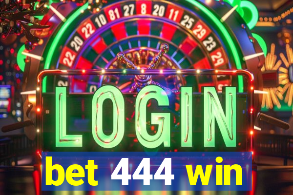 bet 444 win